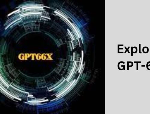 Exploring GPT-66X - The Evolution of AI
