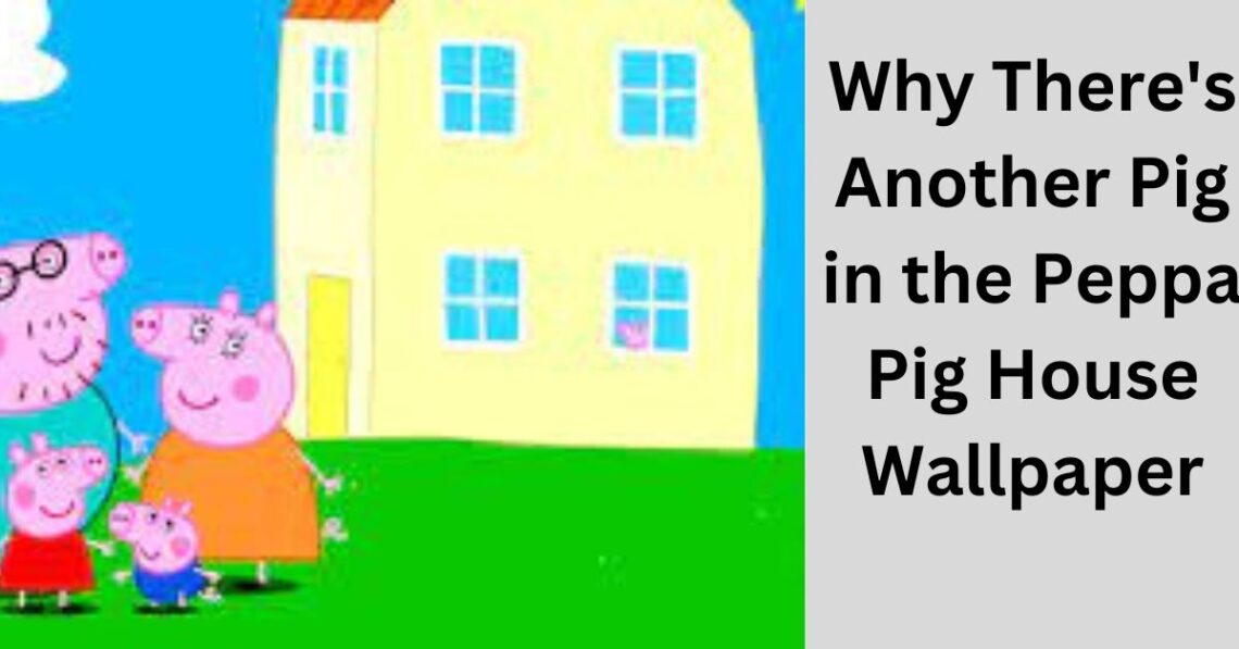Why There's Another Pig In The Peppa Pig House Wallpaper -