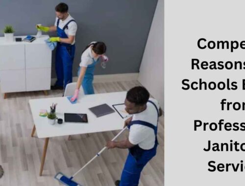 Compelling Reasons Why Schools Benefit from Professional Janitorial Services