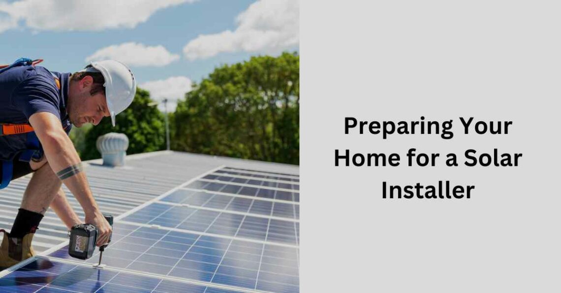 Preparing Your Home for a Solar Installer