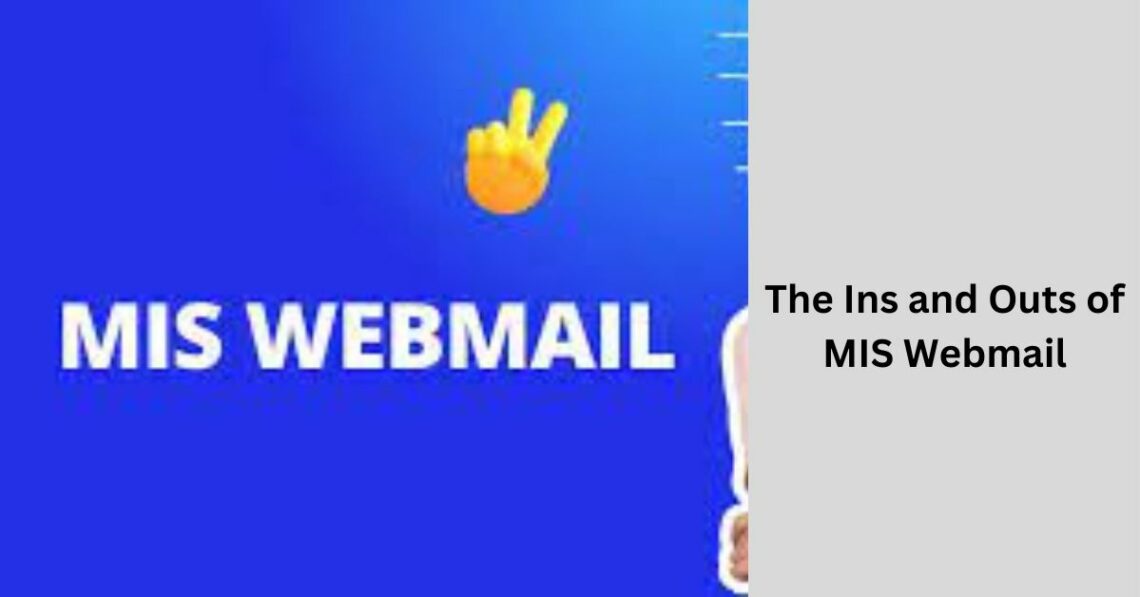 The Ins and Outs of MIS Webmail: A Comprehensive Guide"