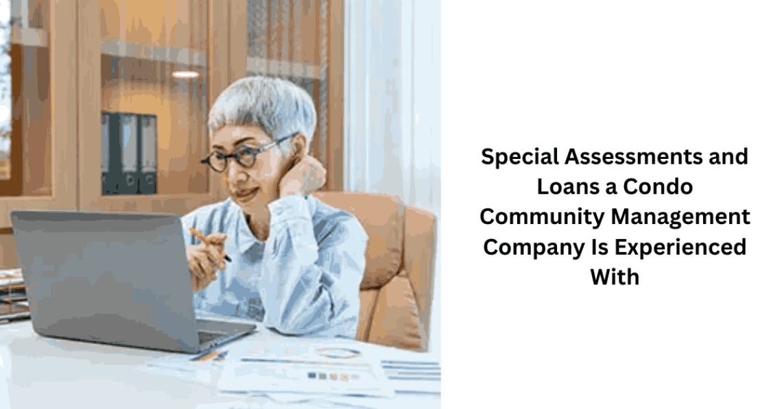Special Assessments and Loans a Condo Community Management Company Is Experienced With