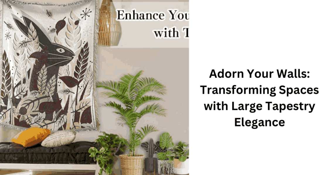 Adorn Your Walls Transforming Spaces with Large Tapestry Elegance