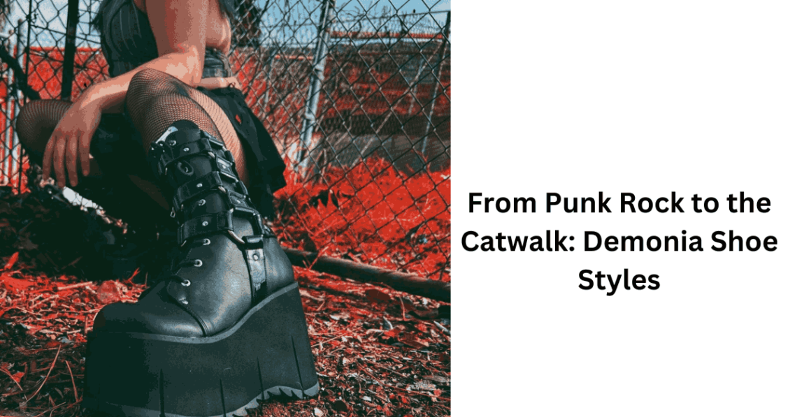 From Punk Rock to the Catwalk Demonia Shoe Styles