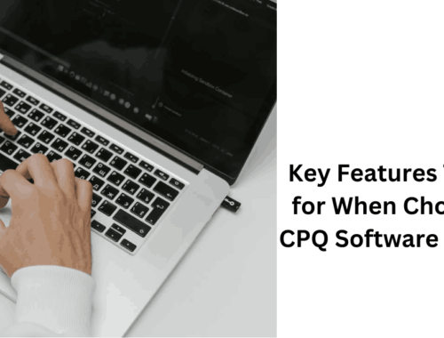 Key Features To Look for When Choosing a CPQ Software Solution