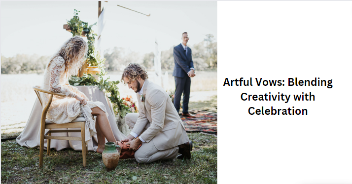 Artful Vows: Blending Creativity with Celebration