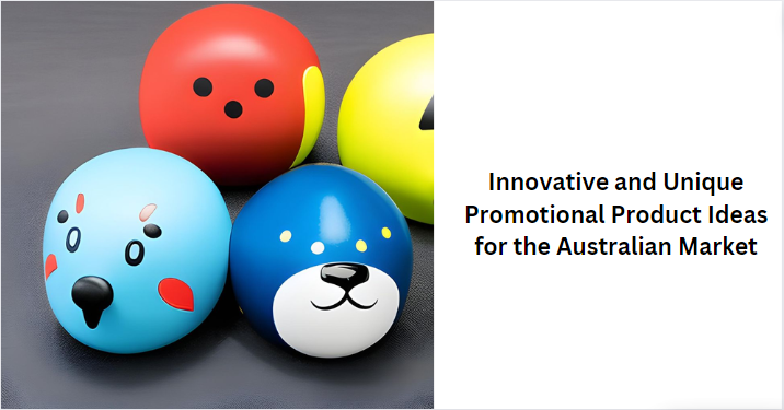 Innovative and Unique Promotional Product Ideas for the Australian Market